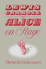 Lewis Carroll and "Alice" on Stage Cover of Lewis Carroll and "Alice" on Stage