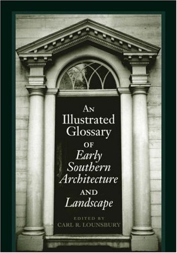 Cover for An Illustrated Glossary of Early Southern Architecture and Landscape