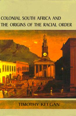 Cover for Colonial South Africa and the Origins of the Racial Order