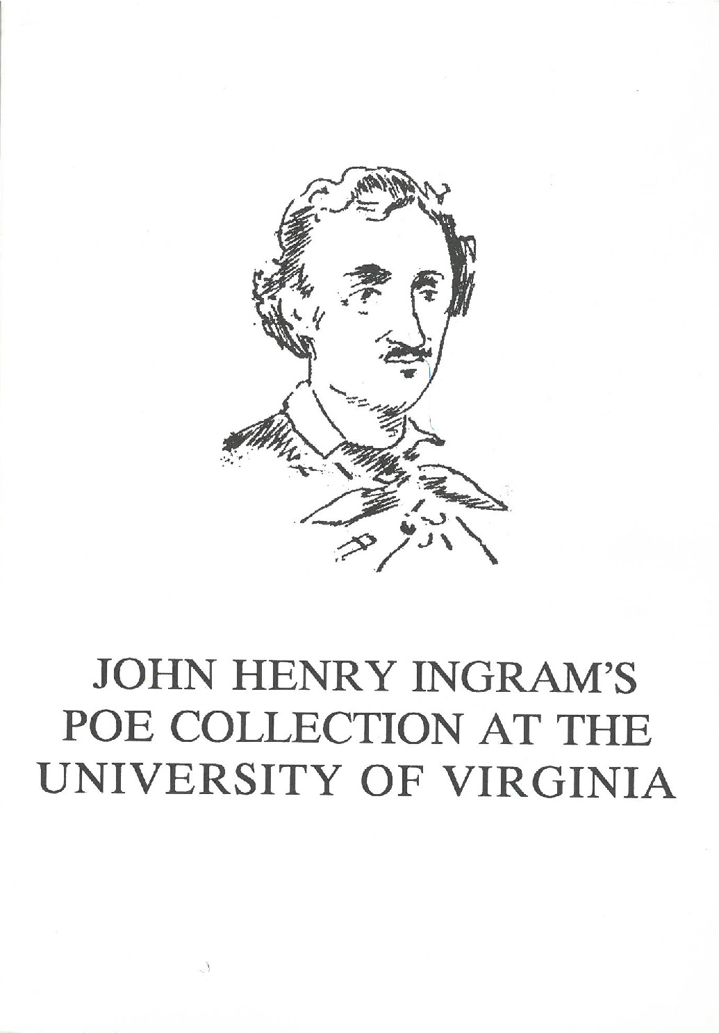 Cover for John Henry Ingram's Poe Collection at the University of Virginia