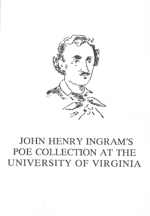 John Henry Ingram's Poe Collection at the University of Virginia