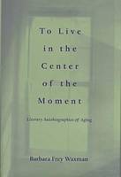 Cover for To Live in the Center of the Moment