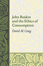 Cover for John Ruskin and the Ethics of Consumption