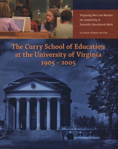 Cover for The Curry School of Education at the University of Virginia, 1905-2005